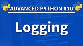 Logging in Python - Advanced Python 10 - Programming Tutorial
