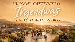 Yvonne Catterfeld - Irgendwas feat Fattú Djakité & DIEG (Song Trip Video)