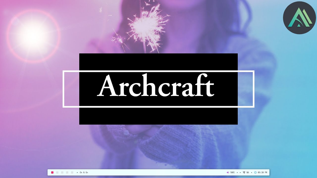 Archcraft | A Beautiful And Minimal Arch Distro - youtube