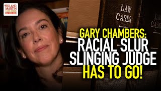 Celebrity Racial Slur Slinging Judge Has To G0! Activist Gary Chambers Rips Judge Odinet For Offensive Video Wealth