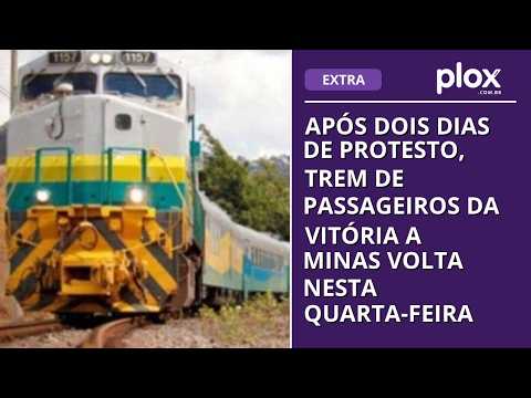 Após dois dias de protesto, trem de passageiros da Vitória a Minas volta nesta quarta-feira