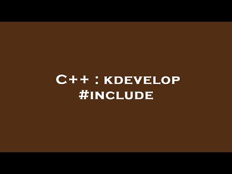 C++ : kdevelop #include