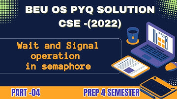 Semaphore Operations ( Wait and Signal) | BEU OS PYQ SOLUTION [2022]
