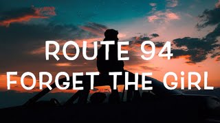 Route 94 - Forget The Girl Lyrics Resimi