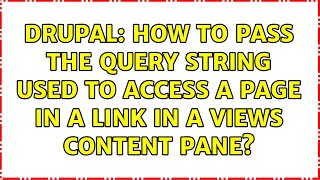 Drupal: How to pass the query string used to access a page in a link in a views content pane?