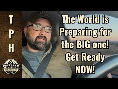 The World is Preparing for the BIG one! Get Ready NOW!