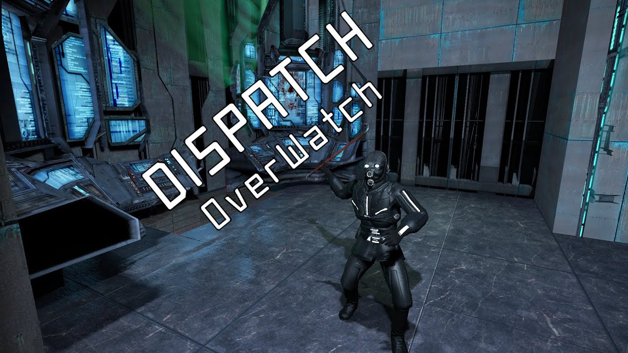 Dispatch OverWatch [New version] - YouTube