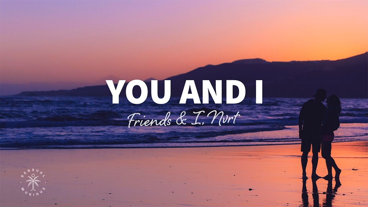 Friends I NVRT You And I Lyrics YouTube Friends i nvrt you and i lyrics youtube