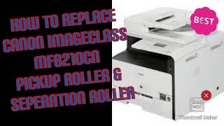 How to replace Canon imagclass MF8210cn pickup roller & Seperation roller