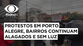 Protestos em Porto Alegre:  bairros continuam alagados e sem luz | Band Cidade