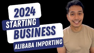 Starting your Business in 2024 | Alibaba Importing