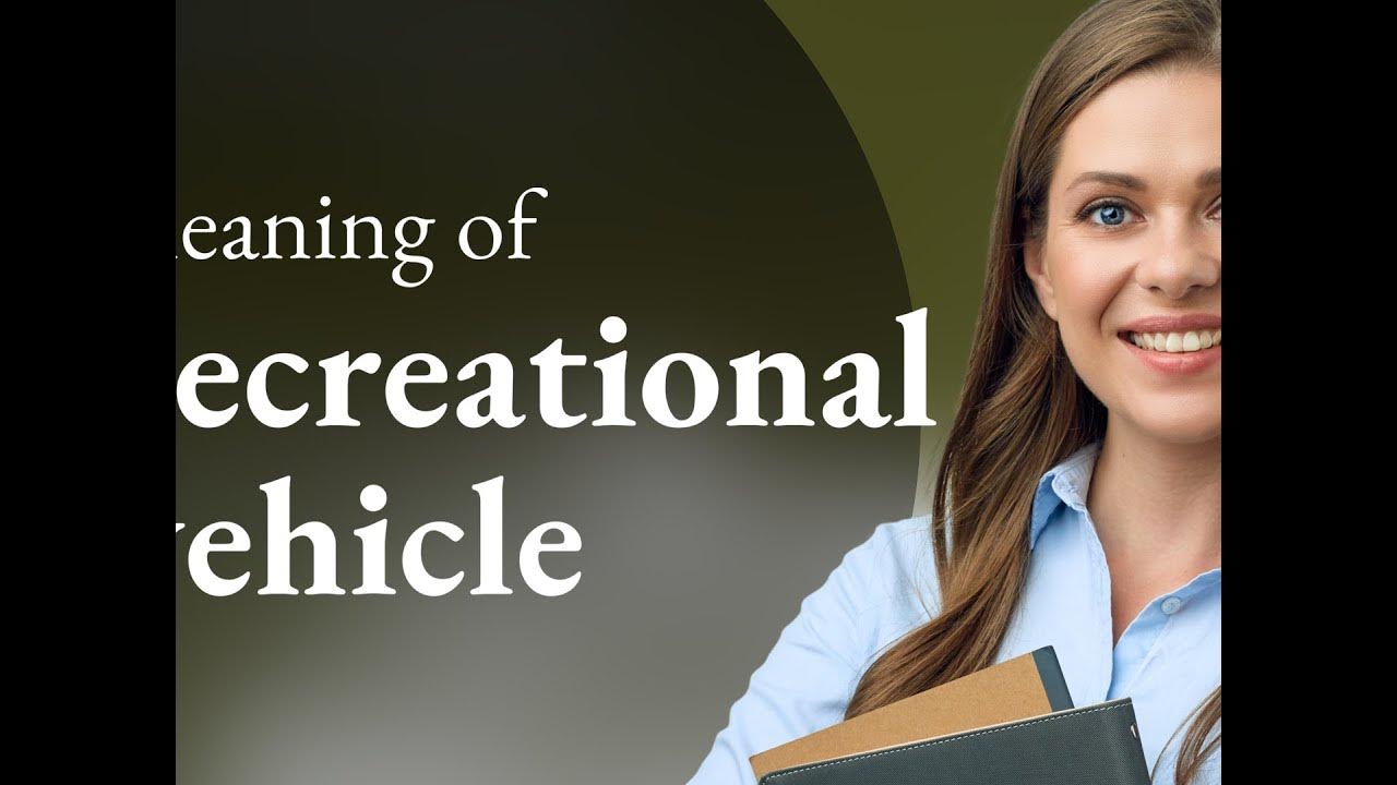 Recreational vehicle — RECREATIONAL VEHICLE meaning YouTube