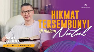 Saat Teduh Bersama - HIKMAT TERSEMBUNYI DI MALAM NATAL | 25 Desember 2021 ( Philip Mantofa)