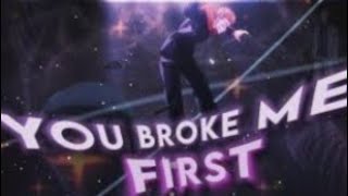 You Broke Me First Amvedit Jujutsu Kaisen