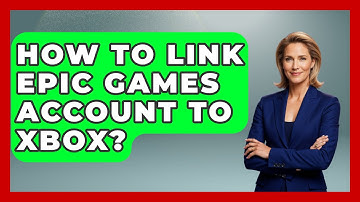 How To Link Epic Games Account To Xbox? - Video Gamers Vault