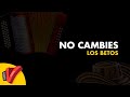 No Cambies, Los Betos, Video Letra - Sentir Vallenato