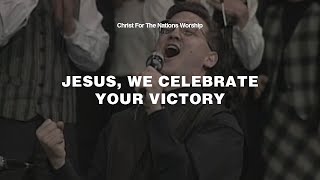 Video thumbnail of "Jesus, We Celebrate Your Victory - Kevin Jonas & Christ For The Nations Worship"