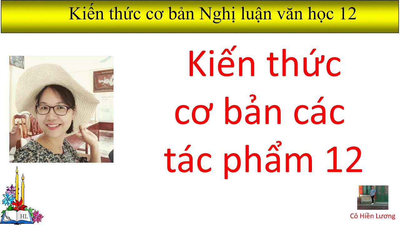 Những tác phẩm văn học lớp 12 | Hệ thống kiến thức cơ bản tất cả tác phẩm Ngữ văn 12