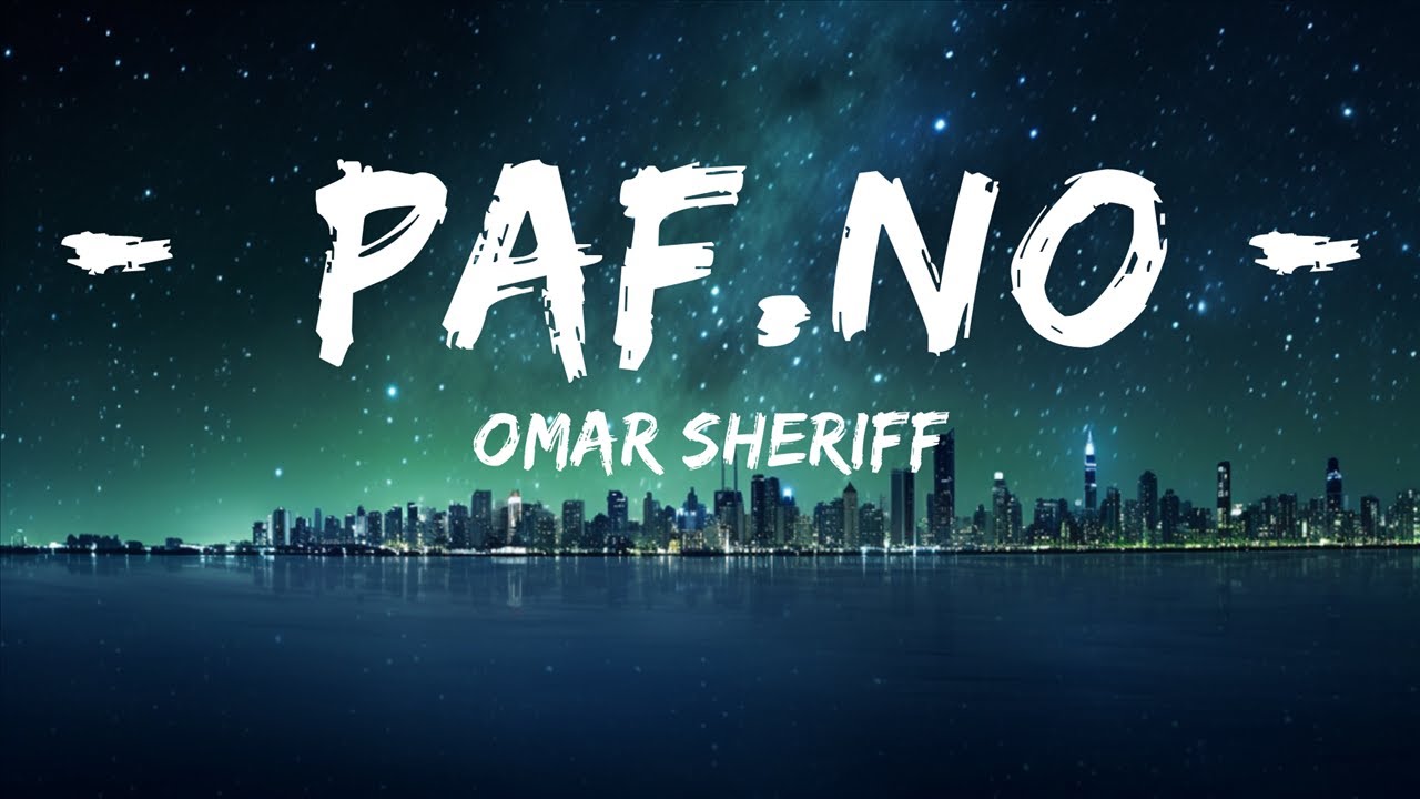 Omar Sheriff - PAF.no (Lyrics)  | 30mins - Feeling your music