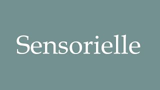 How To Pronounce Sensorielle Sensory Correctly In French