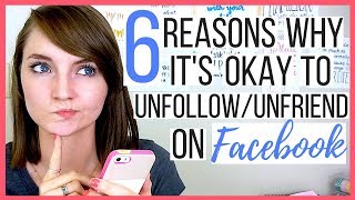 6 Reasons Why It's Okay to Unfollow/Unfriend Your Facebook Friends | Michelle Booth