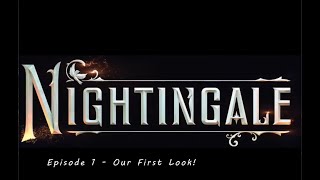 Nightingale Ep. 1 - Our First Look!