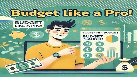 Budgeting 101: How to create your first budget