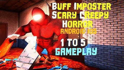Buff Imposter Scary Creepy Horror | 1 TO 5 | Gameplay | Android | ios | PC | #BuffImposter