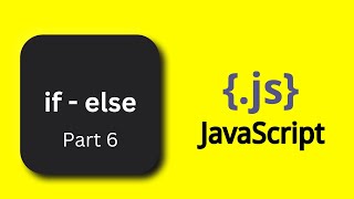 JavaScript in Hindi : Deciphering if-else Statements in Tutorial Part 6