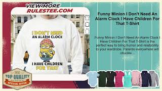 Funny Minion I Don't Need An Alarm Clock I Have Children For That T-Shirt screenshot 5