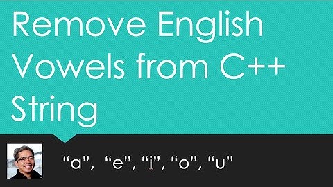 (C++ Demo): Remove English Vowel Characters from a C++ String
