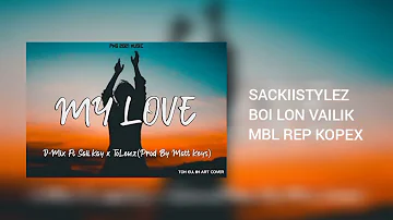 MY LOVE (Official Music 2021)_D-Mix Ft Saii Kay & Tolenz_EP ALBUM