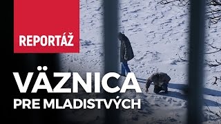 Život vo väznici pre mladistvých v Sučanoch (Reportáž)