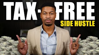 How To Make Your Side Hustle 100% TAXFREE!