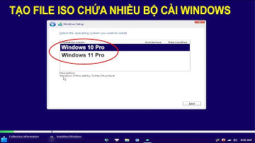 Tạo File ISO chứa nhiều Windows Cài Win 11 22H2 cho máy không hỗ trợ bỏ qua Microsoft