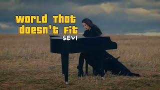 WORLD THAT DOESN'T FIT by Sevi (lyrics)