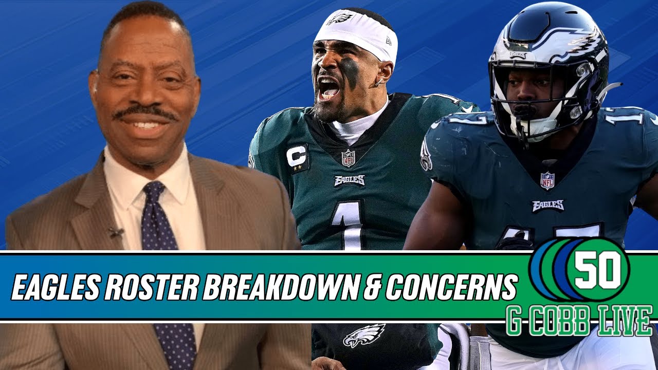 2023 Philadelphia Eagles Roster Breakdown & Concerns, G Cobb Live