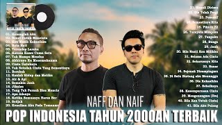 NAFF & NAIF FULL ALBUM TERBAIK - BAND INDONESIA TAHUN 2000AN TERBAIK & TERPOPULER