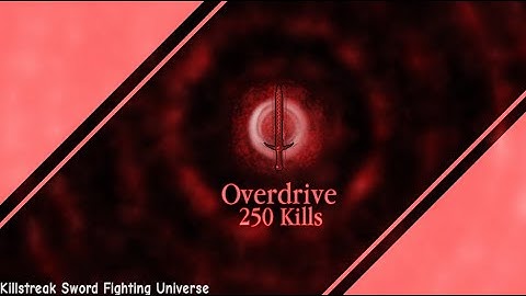 Overdrive Showcase 1/2 Killstreak Sword Fighting Universe