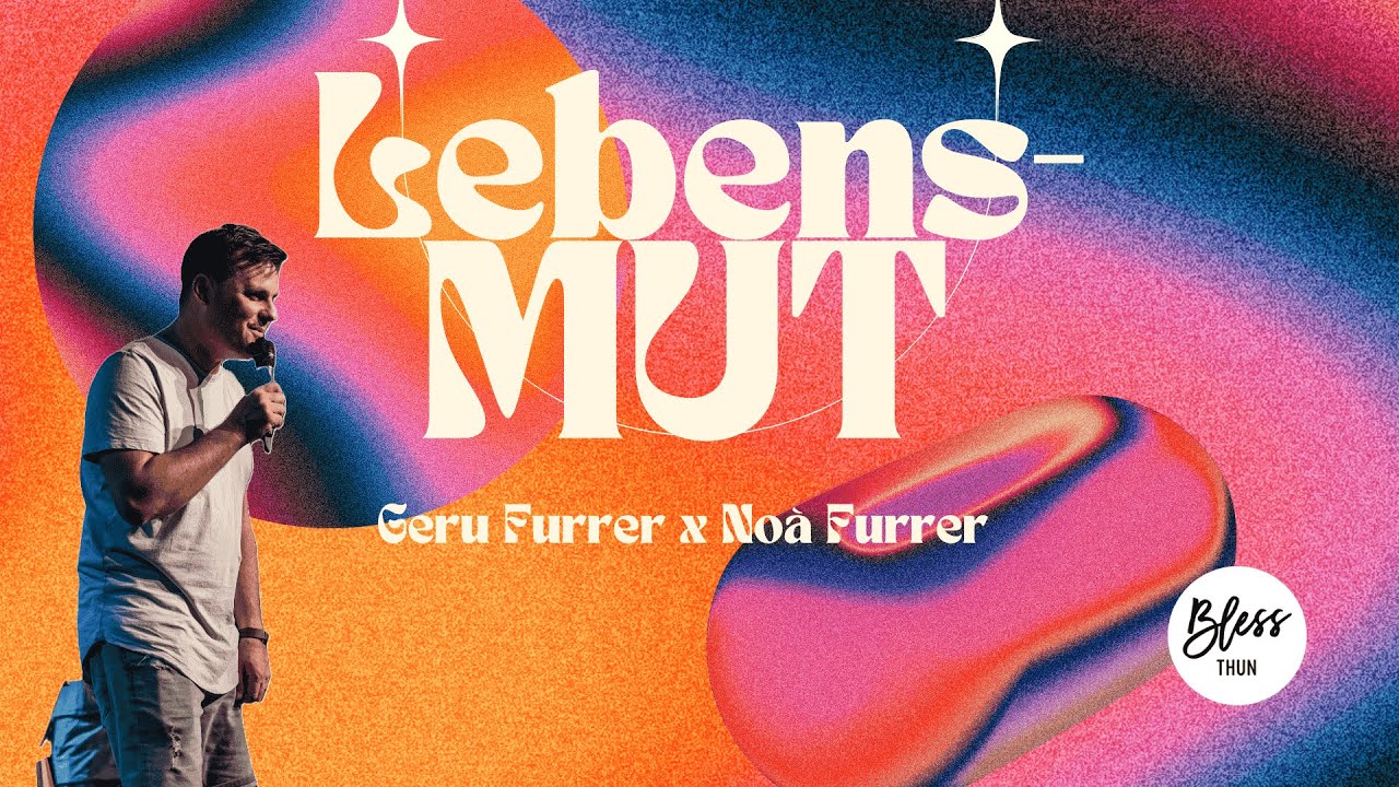 Lebensmut | Geru Furrer x Noà Furrer | BlessThun