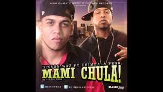 Dixson Waz FT Chimbala - Mami Chula (Prod. DJ Alexis) Full Calidad HD