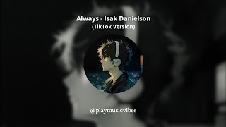 Always - Isak Danielson | Tiktok Version (Speed Up Reverb)