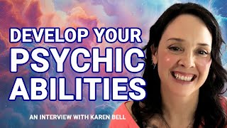 How to Develop Your Psychic Abilities | Interview with Karen Bell, Clairvoyant and Channel for Sarai