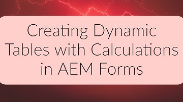 AEM Forms Tutorial - Creating Dynamic Tables with Calculations