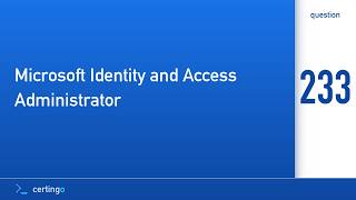 Certingo | Microsoft Identity and Access Administrator (SC-300) — Question 233