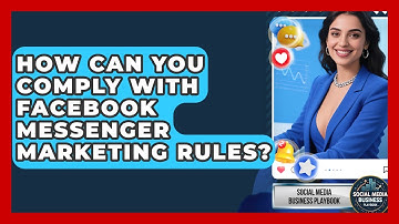 How Can You Comply With Facebook Messenger Marketing Rules? - Social Media Business Playbook