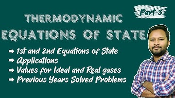 Thermodynamics (Part-3)| Equations of State | Values Ideal and Real Gas | CSIR-NET | GATE | IIT-JAM