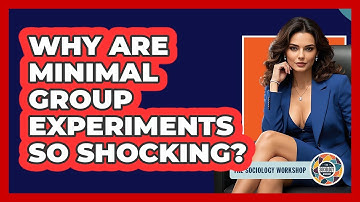 Why Are Minimal Group Experiments So Shocking? - The Sociology Workshop