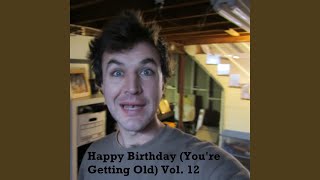 Happy Birthday Gio (You're Getting Old)