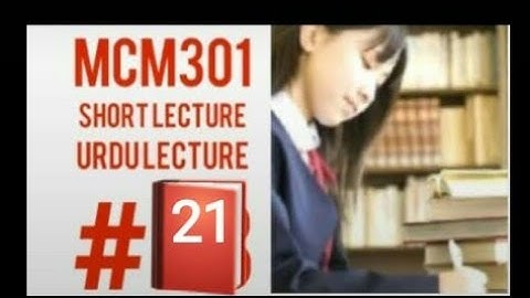 mcm301 short lecture | lecture no 21 | short Lecture mcm301 | midterm lecture mcm301